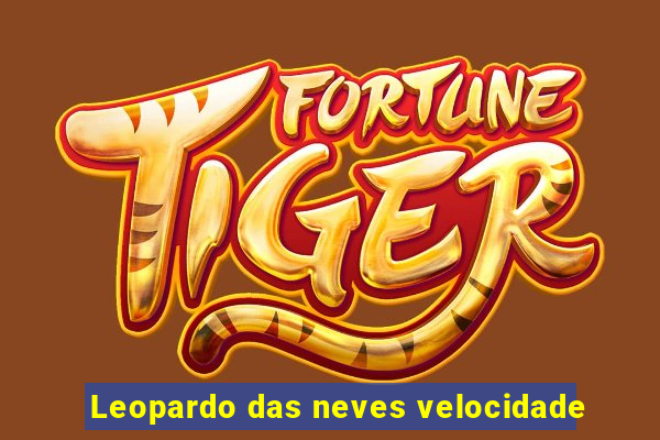 Leopardo das neves velocidade